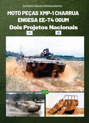MOTO PEÇAS XMP-1 CHARRUA e ENGESA EE-T4 OGUM - Dois projetos nacionais